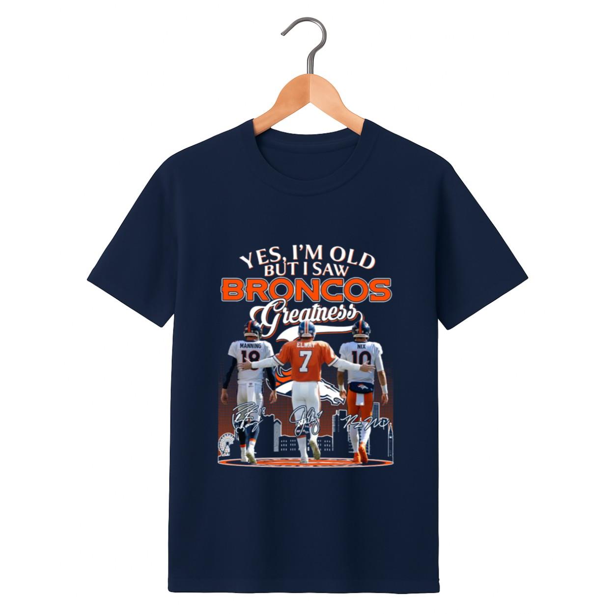 Manning Elway Nix Yes I'm Old But I Saw Broncos Greatness Shirt 1 navy 1 Manning Elway Nix Yes I'm Old But I Saw Broncos Greatness Shirt 1 navy 1