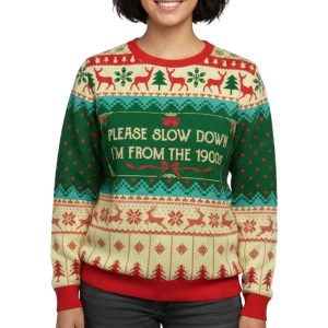 Please Slow Down I'm From The 1900s Ugly Christmas Sweater 1 Please Slow Down I'm From The 1900s Ugly Christmas Sweater