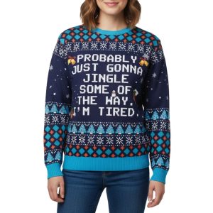 Probably Just Gonna Jingle Some Of The Way I'm Tired Ugly Sweater 1