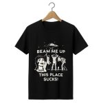 Robin Buckley Beam Me Up This Place Sucks Shirt