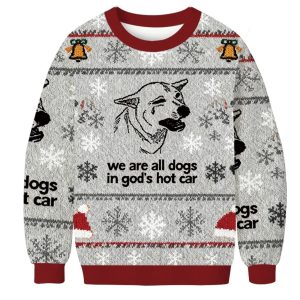 Sad Dog We Are All Dogs In God’s Hot Car Funny Christmas Ugly Sweater
