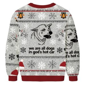 Sad Dog We Are All Dogs In God's Hot Car Funny Christmas Ugly Sweater