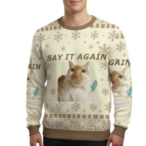 Say It Again Funny Cat Meme Christmas Ugly Sweater