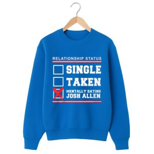 Single Taken Mentally Dating Josh Allen Shirt 2 Single Taken Mentally Dating Josh Allen Shirt 1 royal 2