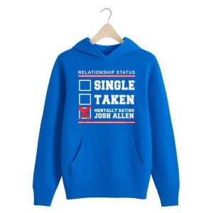 Single Taken Mentally Dating Josh Allen Shirt 1 Single Taken Mentally Dating Josh Allen Shirt 1 royal 3