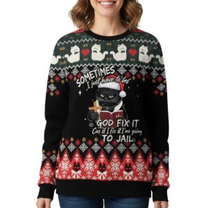 Sometimes I Just Have To Let God Fix It Cus It tix It I'm Going To Jail Ugly Sweater 1