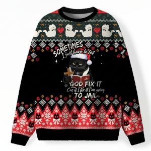 Sometimes I Just Have To Let God Fix It Cus It tix It I’m Going To Jail Ugly Sweater