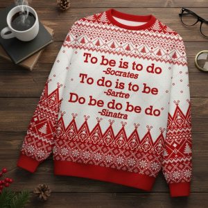 To Be Is To Do Ugly Christmas Sweater 1