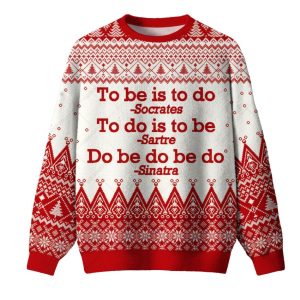 To Be Is To Do Ugly Christmas Sweater