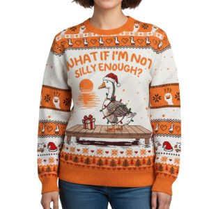 What If I'm Not Silly Enough Ugly Christmas Sweater 1 What If I'm Not Silly Enough Ugly Christmas Sweater 1