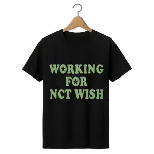 Working For Nct Wish Shirt