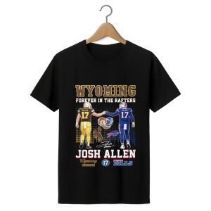 Wyoming Forever In The Rafters Josh Allen Shirt 1 black 1
