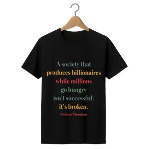 Zohran Mamdani A Society That Produces Billionaires Shirt