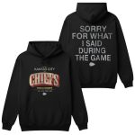 Brittany Mahomes Sorry For What I Said During The Game Hoodie