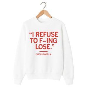 Carter Booth Refuse To Lose Shirt 1 white 2