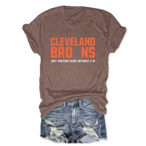 Cleveland Browns Just Another Week Without A W Tee