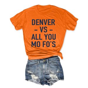 Denver Vs All You Mo Fo's T Shirt 1