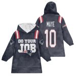 Do Your Job Maye 10 New England Football Unisex Blanket Hoodie