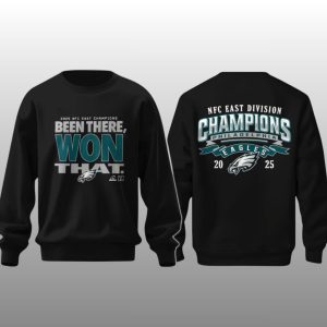 Eagles 2025 NFC East Champions Been There Won That Sweatshirt