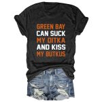 Green Bay Can Suck My Ditka And Kiss My Butkus Tee