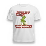 Grnch Remember To Poop Before Midnight On Dec 31st You Don't Wanna Carrying The Same Shit Into 2026 Shirt