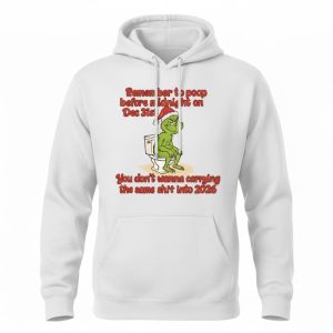 Grnch Remember To Poop Before Midnight On Dec 31st You Don't Wanna Carrying The Same Shit Into 2026 Shirt 2