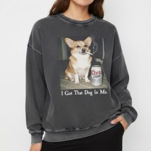I Got That Dog In Me Corgi Coors Light Sweatshirt 1