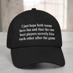 I Just Hope That Both Teams Have Fun Hat
