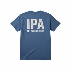 Ipa Lot When I Drink Shirt