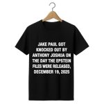 Jake Paul Got Knocked Out By Anthony Joshua The Day The Epstein Files Were Released December 19 2025 Shirt