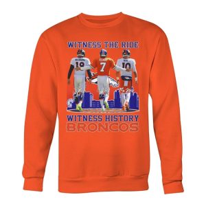 Manning Elway Nix Witness The Ride Witness History Broncos Shirt 1