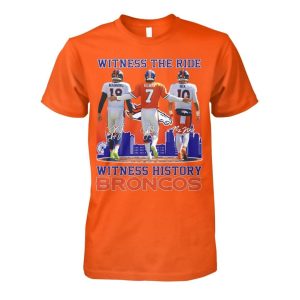 Manning Elway Nix Witness The Ride Witness History Broncos Shirt