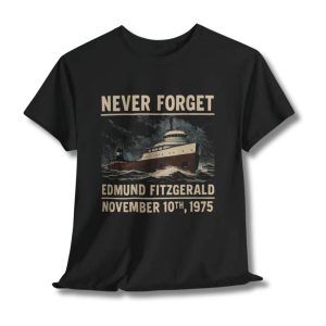Never Forget Edmund Fitzgerald November 10th 1975 Shirt