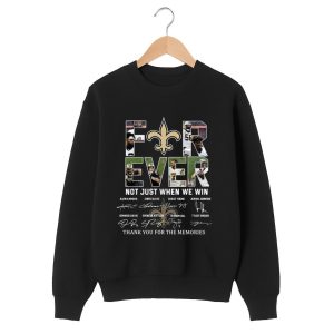Saints Forever Not Just When We Win Thank You For The Memories Shirt 1 black 2