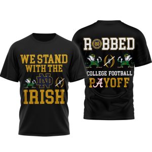 We Stand With The Irish Robbed College Football Payoff Shirt 1 We Stand With The Irish Robbed College Football Payoff Shirt 1