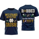 We Stand With The Irish Robbed College Football Payoff Shirt