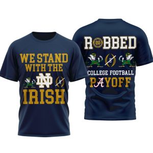 We Stand With The Irish Robbed College Football Payoff Shirt 2
