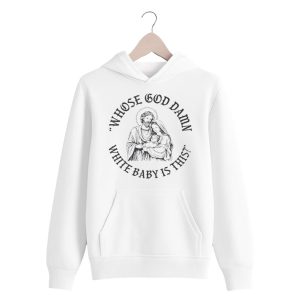 Whose God Damn White Baby Is This T Shirt 2 white 4