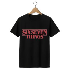 67 Six Seven Things Stranger Things Shirt