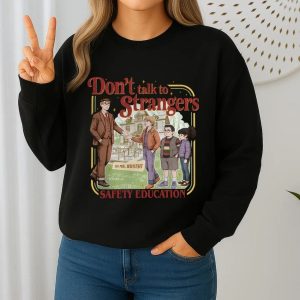 Don't Talk To Strangers Safety Education Stranger Things Sweatshirt 1