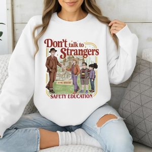 Don't Talk To Strangers Safety Education Stranger Things Sweatshirt