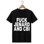 Fck Jenard And CBI T-Shirt