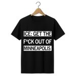ICE Get the Fck Out Of Minneapolis Shirt