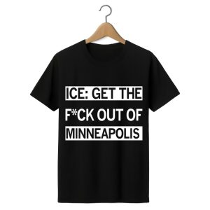 ICE Get the Fck Out Of Minneapolis Shirt