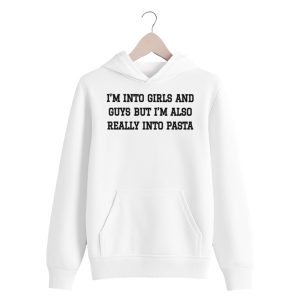 I'm Into Girls And Guys But I'm Also Really Into Pasta Shirt 2 white 4
