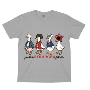 Just A Stranger Goose T Shirt 1