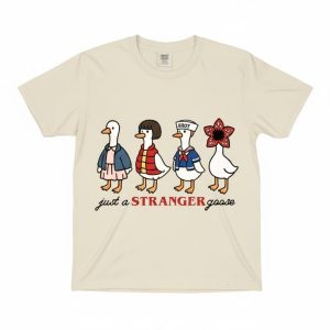 Just A Stranger Goose T Shirt