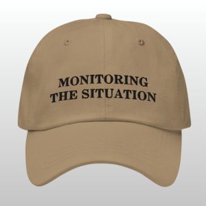 Monitoring the Situation Dad Hat 3 Monitoring the Situation Dad Hat 2