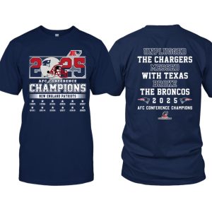 New England Patriots 2025 AFC Champions Unplugged The Chargers Messed With Texas Broke The Broncos Shirt 2