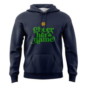 Notre Dame Fighting Irish Cheer Her Name Hoodie 1